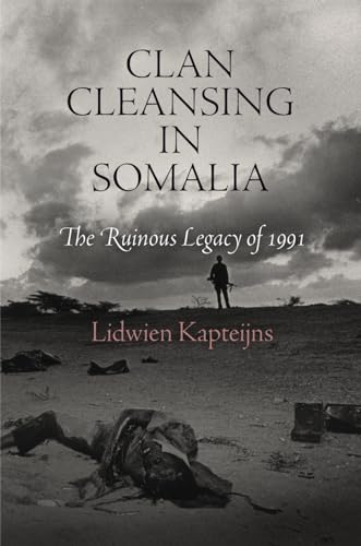 9780812223194: Clan Cleansing in Somalia: The Ruinous Legacy of 1991 (Pennsylvania Studies in Human Rights)