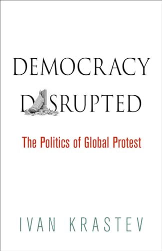 Stock image for Democracy Disrupted: The Politics of Global Protest for sale by WorldofBooks