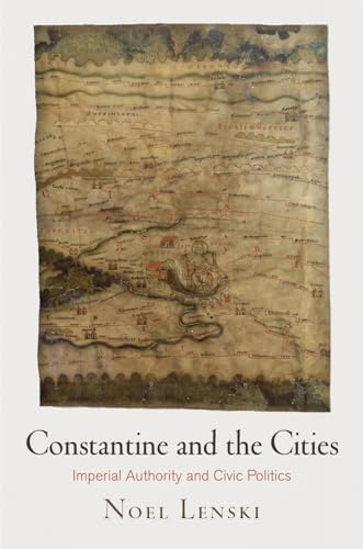 Stock image for Constantine and the Cities: Imperial Authority and Civic Politics for sale by Montana Book Company