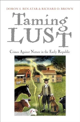 Imagen de archivo de Taming Lust : Crimes Against Nature in the Early Republic a la venta por Better World Books