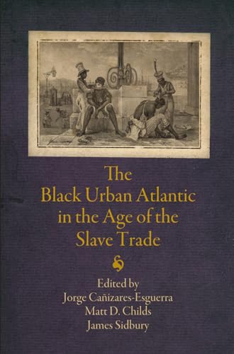 Stock image for The Black Urban Atlantic in the Age of the Slave Trade (The Early Modern Americas) for sale by Textbooks_Source