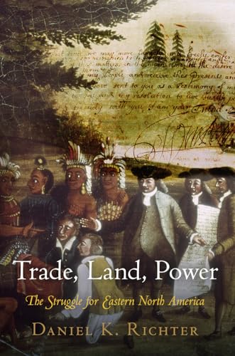Beispielbild fr Trade, Land, Power: The Struggle for Eastern North America zum Verkauf von ThriftBooks-Atlanta