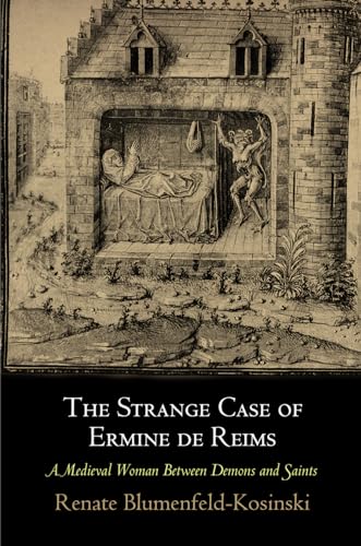 Beispielbild fr The Strange Case of Ermine de Reims: A Medieval Woman Between Demons and Saints (The Middle Ages Series) zum Verkauf von harvardyard