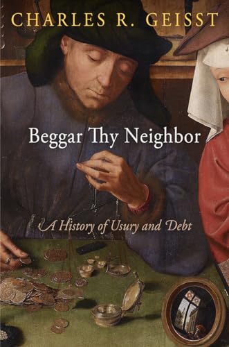 Stock image for Beggar Thy Neighbor: A History of Usury and Debt for sale by Powell's Bookstores Chicago, ABAA