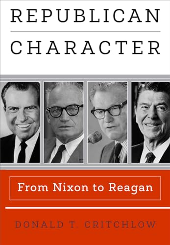 Stock image for Republican Character: From Nixon to Reagan (Haney Foundation Series) for sale by Books From California