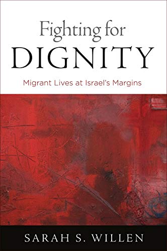 Stock image for Fighting for Dignity : Migrant Lives at Israel's Margins for sale by Better World Books