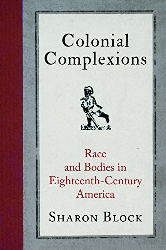 Immagine stock per Colonial Complexions: Race and Bodies in Eighteenth-Century America