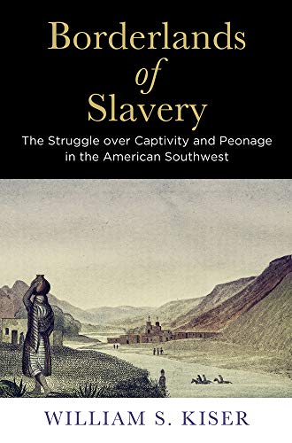 Beispielbild fr Borderlands of Slavery - The Struggle over Captivity and Peonage in the American Southwest zum Verkauf von PBShop.store US