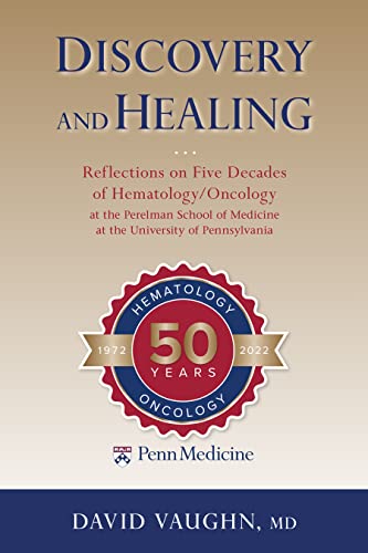 Imagen de archivo de Discovery and Healing - Reflections on Five Decades of Hematology/Oncology at the Perelman School of Medicine at the University of Pennsylvan a la venta por PBShop.store US