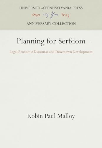 Beispielbild fr Planning for Serfdom : Legal Economic Discourse and Downtown Development zum Verkauf von Better World Books