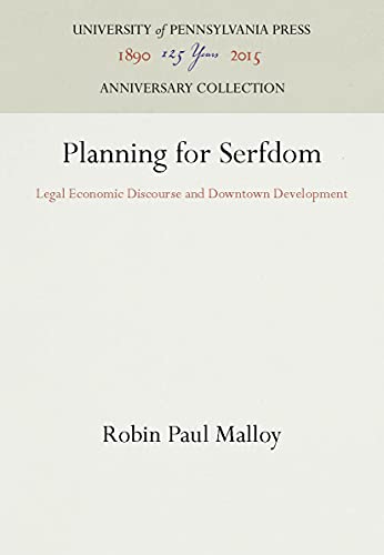 Stock image for Planning for Serfdom : Legal Economic Discourse and Downtown Development for sale by Better World Books