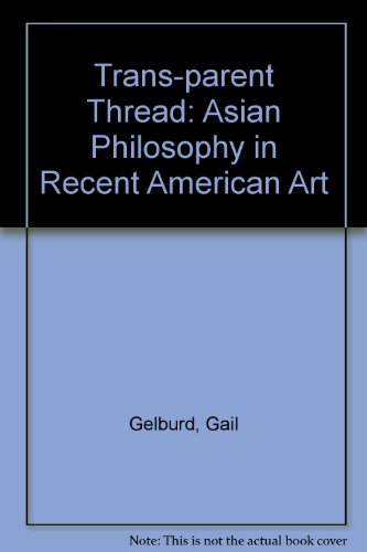 Imagen de archivo de The Trans Parent Thread: Asian Philosophy in Recent American Art a la venta por HPB-Diamond