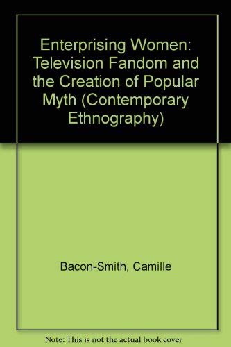 9780812230987: Enterprising Women: Television Fandom and the Creation of Popular Myth (Contemporary Ethnography)