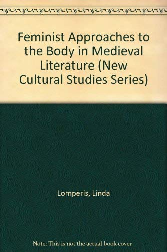 Stock image for Feminist Approaches to the Body in Medieval Literature (New Cultural Studies) for sale by Tim's Used Books  Provincetown Mass.