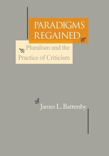 Imagen de archivo de Paradigms Regained: Pluralism and the Practice of Criticism a la venta por HPB-Red