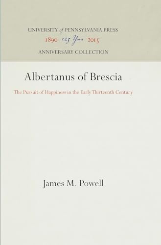 Albertanus of Brescia: The Pursuit of Happiness in the Early Thirteenth Century