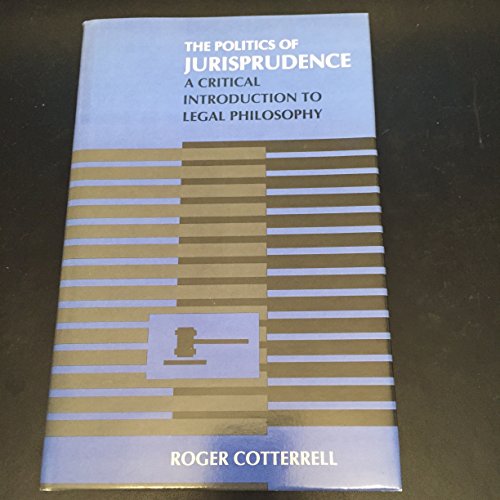 Beispielbild fr The Politics of Jurisprudence : A Critical Introduction to Legal Philosophy zum Verkauf von Better World Books