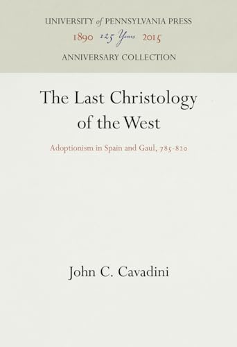 Imagen de archivo de The Last Christology of the West. Adoptionism in Spain and Gaul, 785-820 a la venta por Windows Booksellers