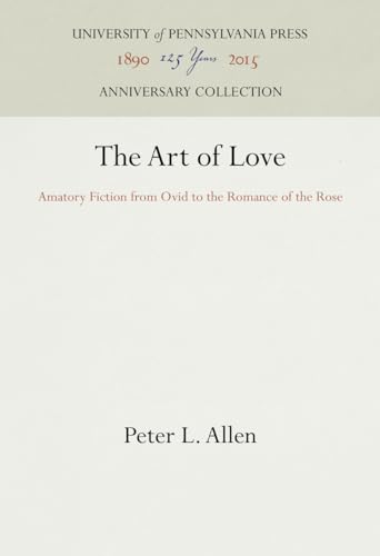 9780812231885: The Art of Love: Amatory Fiction from Ovid to the Romance of the Rose (Anniversary Collection)
