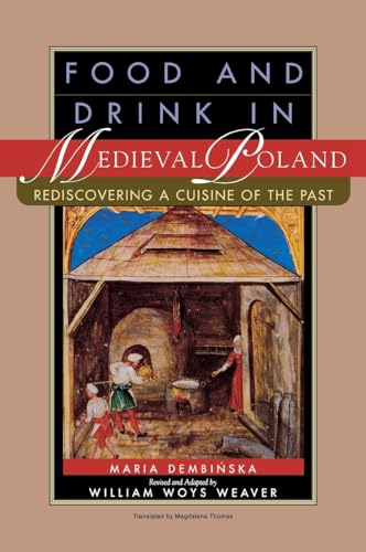 Beispielbild fr Food and Drink in Medieval Poland: Rediscovering a Cuisine of the Past zum Verkauf von Studibuch