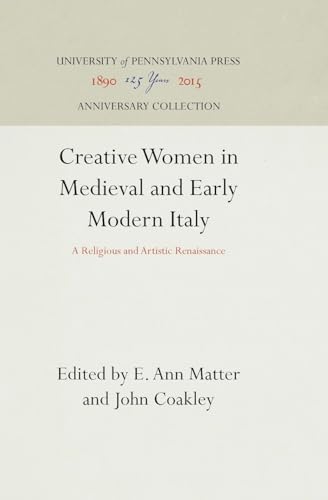 9780812232363: Creative Women in Medieval and Early Modern Italy: A Religious and Artistic Renaissance