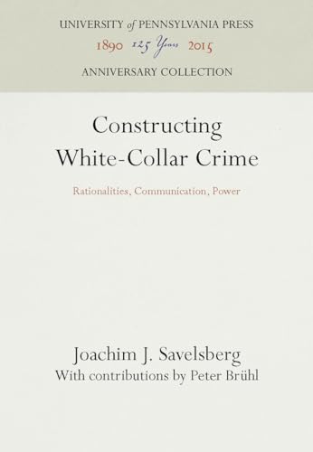 Beispielbild fr Constructing White-Collar Crime: Rationalities, Communication, Power (Anniversary Collection) zum Verkauf von Books From California