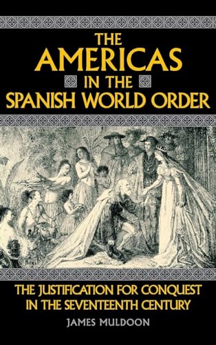 9780812232455: The Americas in the Spanish World Order: The Justification for Conquest in the Seventeenth Century