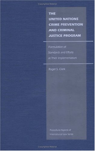 Stock image for The United Nations Crime Prevention and Criminal Justice Program: Formulation of Standards and Efforts at Their Implementation (Procedural Aspects of International Law) for sale by Midtown Scholar Bookstore