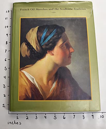Stock image for French Oil Sketches and the Academic Tradition for sale by Second Story Books, ABAA