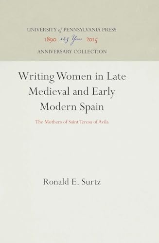 Stock image for Writing Women in Late Medieval and Early Modern Spain: The Mothers of Saint Teresa of Avila (Anniversary Collection) for sale by SecondSale