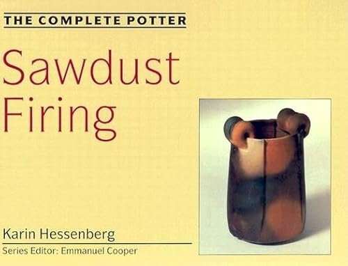 Beispielbild fr The Complete Potter: Sawdust Firing zum Verkauf von St Vincent de Paul of Lane County