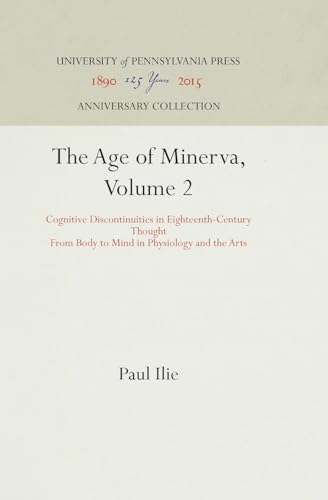 Stock image for The Age of Minerva, Volume 2: Cognitive Discontinuities in Eighteenth-Century Thought--From Body to Mind in Physiology and the Arts (Anniversary Collection) for sale by Midtown Scholar Bookstore