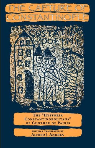 Stock image for THE CAPTURE OF CONSTANTINOPLE The Hystoria Constantinopolitana of Gunther of Pairis for sale by Ancient World Books