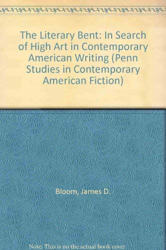 9780812233759: The Literary Bent: In Search of High Art in Contemporary American Writing