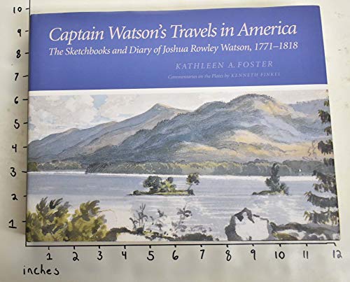 Beispielbild fr Captain Watson's Travels in America: The Sketchbooks and Diary of Joshua Rowley Watson, 1771-1818 zum Verkauf von Powell's Bookstores Chicago, ABAA