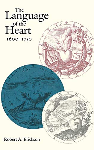 The Language of the Heart, 1600-1750 (New Cultural Studies) [Hardcover] Erickson, Robert A.