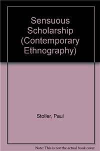 Sensuous Scholarship : Contemporary Ethnography