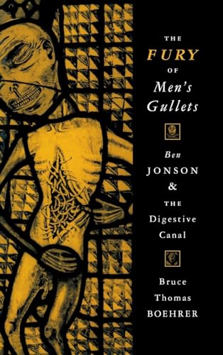 Stock image for The Fury of Men's Gullets: Ben Jonson and the Digestive Canal for sale by SecondSale