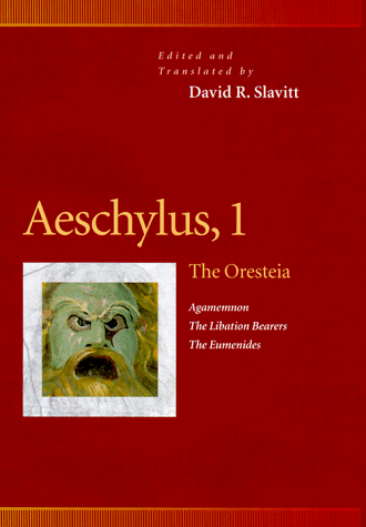 Aeschylus: "The Oresteia", "Agamennon", "Libation Bearers", "Eumenides" v. 1 (Pennsylvania Greek ...