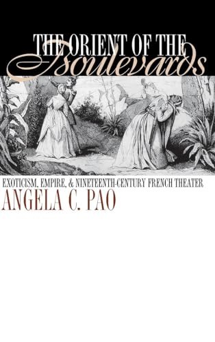 The Orient of the Boulevards: Exoticism, Empire, and Nineteenth-Century French Theater (New Cultu...