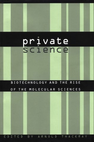 Imagen de archivo de Private Science: Biotechnology and the Rise of the Molecular Sciences (Chemical Sciences in Society) a la venta por Ergodebooks