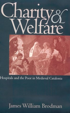 Beispielbild fr Charity and Welfare: Hospitals and the Poor in Medieval Catalonia (The Middle Ages Series) zum Verkauf von Heartwood Books, A.B.A.A.