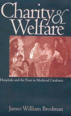 Stock image for Charity and Welfare: Hospitals and the Poor in Medieval Catalonia (The Middle Ages Series) for sale by Heartwood Books, A.B.A.A.