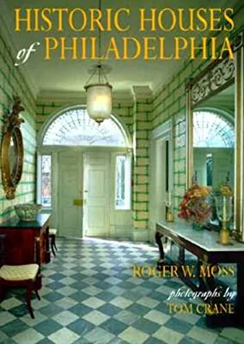 Beispielbild fr Historic Houses of Philadelphia : A Tour of the Regions Museum Homes zum Verkauf von Goodwill Books