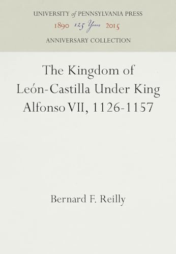 Imagen de archivo de The Kingdom of Leon-Castilla Under King Alfonso VII, 1126-1157 (The Middle Ages Series) a la venta por Magus Books Seattle