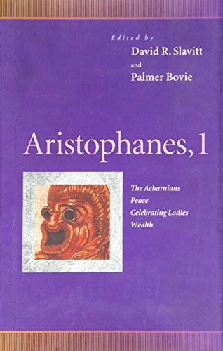 Aristophanes, 1: Acharnians, Peace, Celebrating Ladies, Wealth (Penn Greek Drama Series) (9780812234565) by Aristophanes,; Slavitt, David R.; Bovie, Palmer