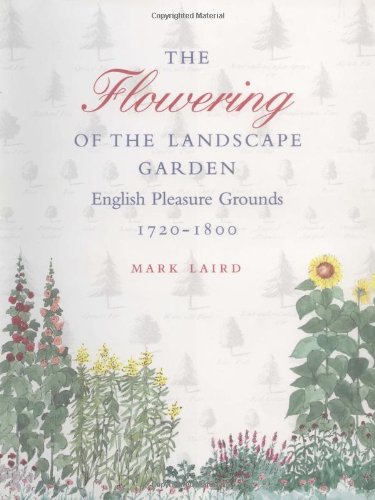 Beispielbild fr The Flowering of the Landscape Garden: English Pleasure Grounds, 172-18 (Penn Studies in Landscape Architecture) zum Verkauf von WorldofBooks
