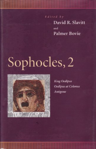 Sophocles, 2 : King Oedipus, Oedipus at Colonus, Antigone (Penn Greek Drama Series) - Cherry, Kelly,Garrett, George,Kelly Cherry,George Garrett,Jascha Kessler,Sophocles,