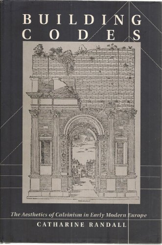 Building Codes: The Aesthetics of Calvinism in Early Modern Europe