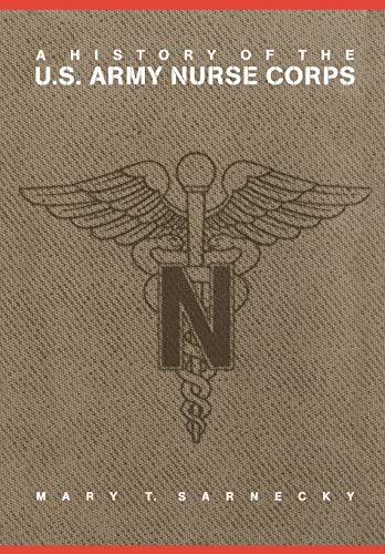 A History of the U.S. Army Nurse Corps (Studies in Health, Illness, and Caregiving)